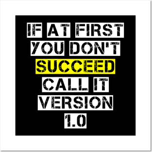 If At First You Don't Succeed, Call It Version 1.0 Posters and Art